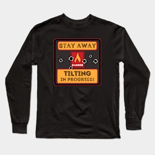 Stay away tilting in progress Long Sleeve T-Shirt